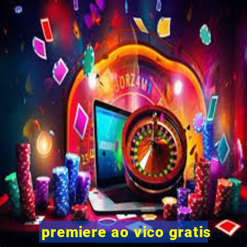 premiere ao vico gratis